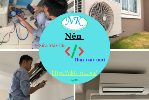 Nên sửa máy cũ hay thay máy mới !